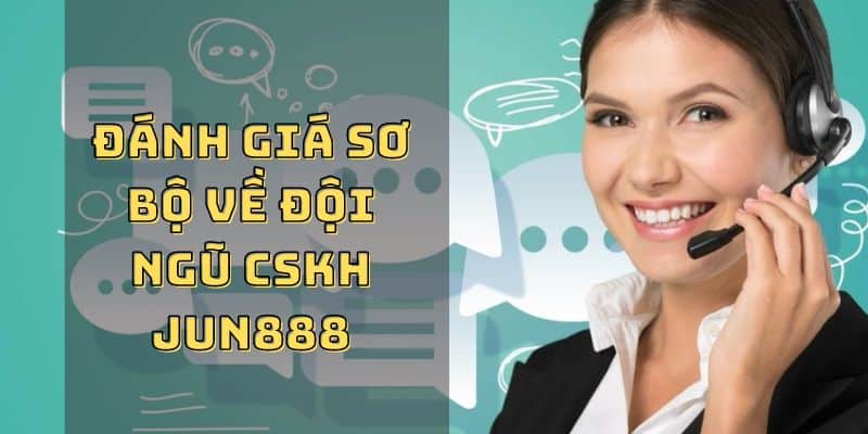 Đánh giá chất lượng dịch vụ hỗ trợ của Jun88